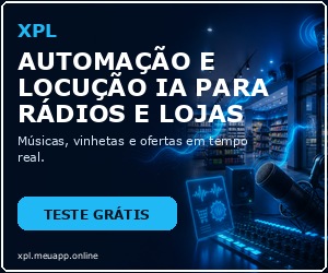 [CAMPANHA 20260901] A-02 - XPL - AUTOMAÇÃO E LOCUÇÃO IA PARA RÁDIOS E LOJAS - MOBILE 300x250